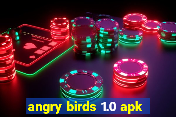 angry birds 1.0 apk